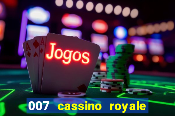 007 cassino royale filme completo dublado youtube